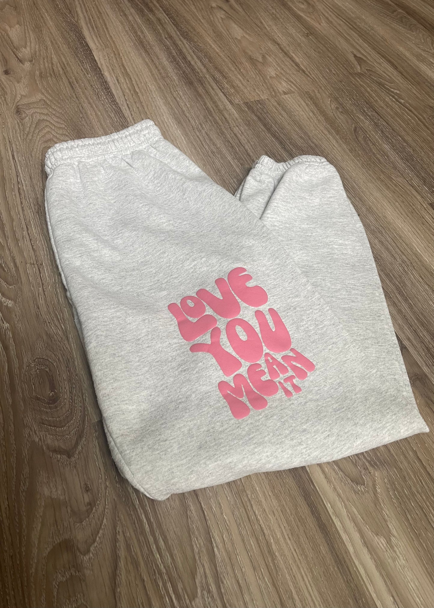 Love You Mean It Sweatpants