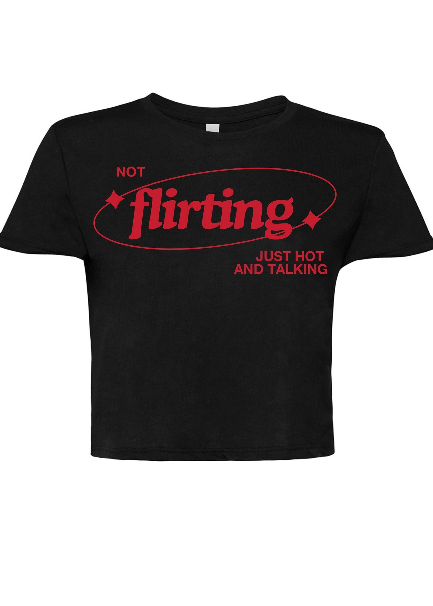 Not Flirting Baby Tee