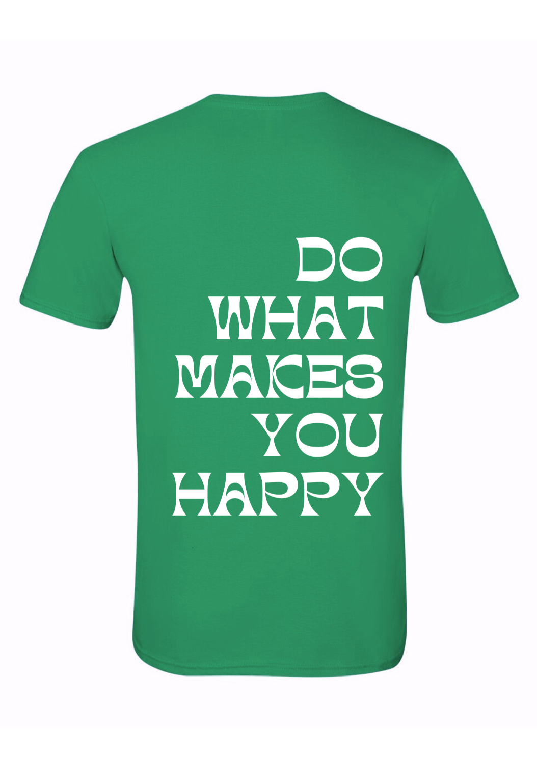 green+white do what makes you happy t-shirt.