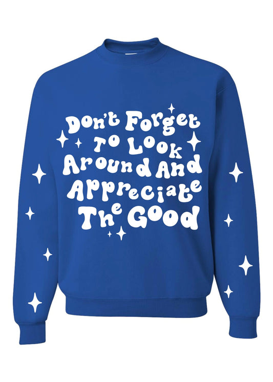 Appreciate The Good Sweatshirt